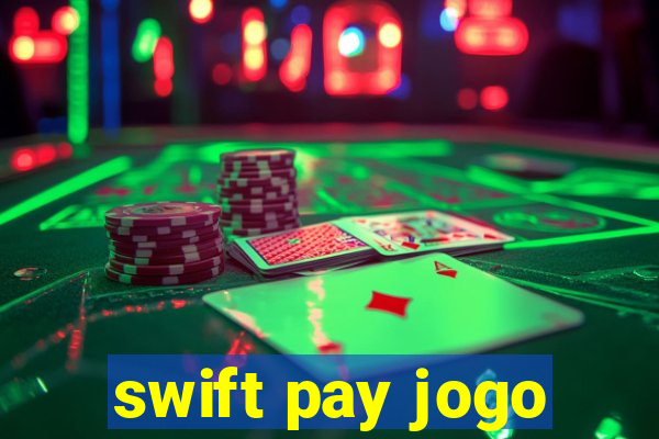 swift pay jogo